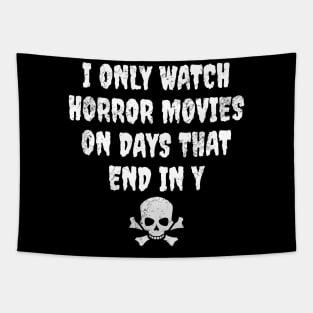 I only watch horror movies on days that end in y Tapestry