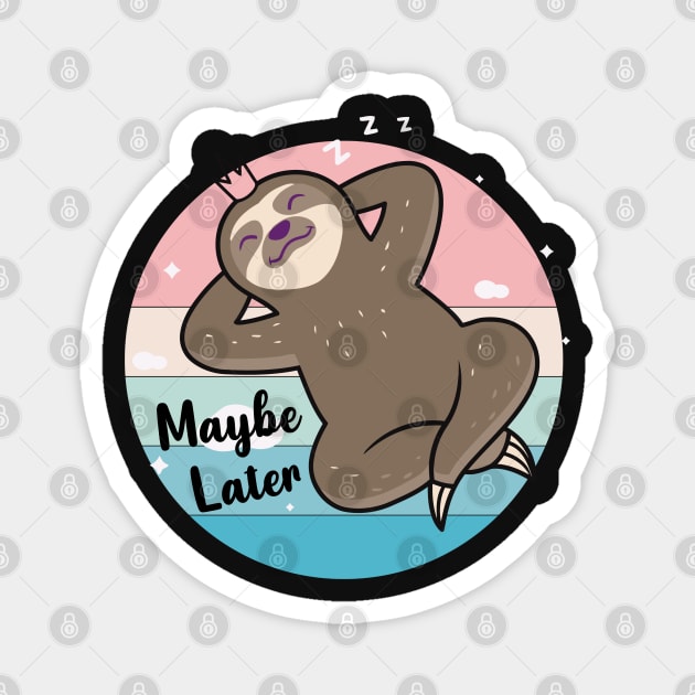 Maybe Later, Cute Sloth Sleep Design Magnet by kirayuwi