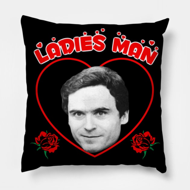 Ted "Ladies Man" Bundy Pillow by ZompireInc