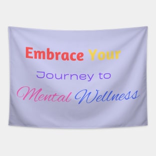 Embrace your journey to mental wellness Tapestry