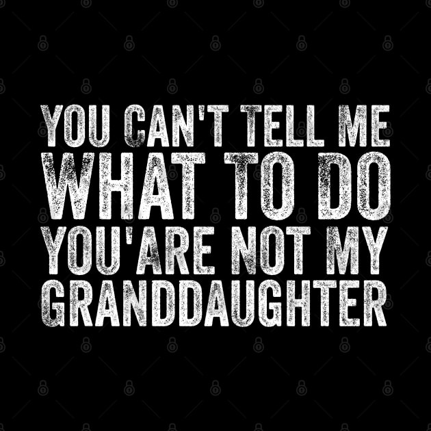 You Can't Tell Me What To Do You Are Not My Granddaughter by Bourdia Mohemad