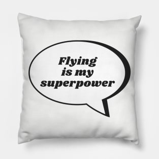 Flying Is My Superpower Pillow