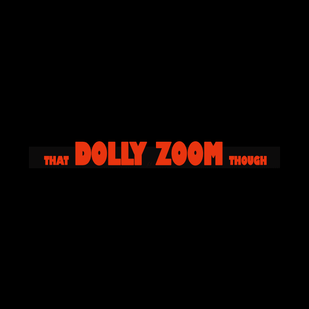 That Dolly Zoom Though by Natalie Rosella