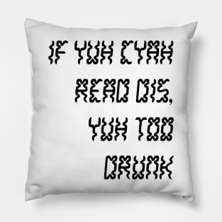 IF YUH CYAH READ DIS YUH TOO DRUNK - IN BLACK - CARNIVAL CARIBANA PARTY TRINI DJ Pillow