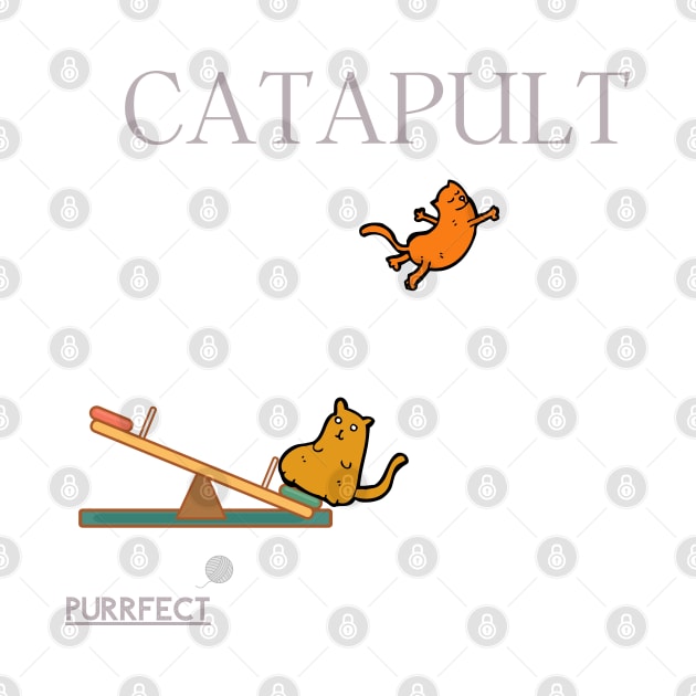 Purrfect Catapult by dmangelo