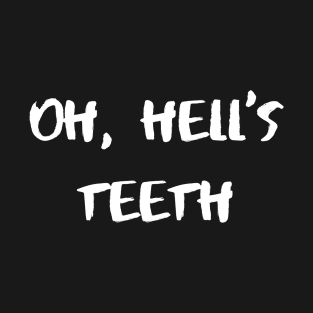 Oh, Hell’s Teeth – White T-Shirt