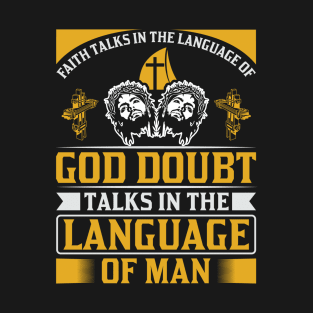 God Doubt Talks In The Language Of Man T-Shirt