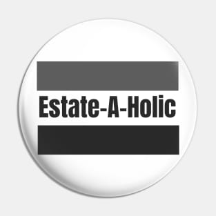 Estate-A-Holic Real Estate Pin