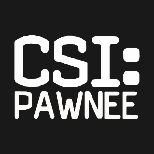 CSI: Pawnee T-Shirt