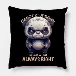 Panda I'm Not Stubborn My Way Is Just Always Right Cute Adorable Funny Quote Pillow