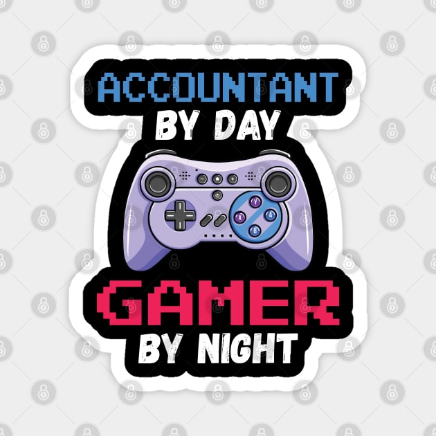 Accountant By Day Gamer By Night Magnet by DragonTees