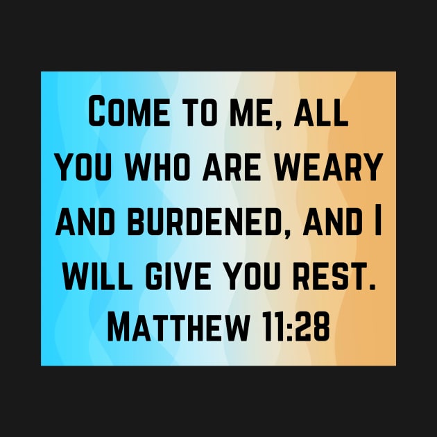 Bible Verse Matthew 11:28 by Prayingwarrior