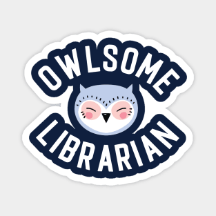 Owlsome Librarian Pun - Funny Gift Idea Magnet