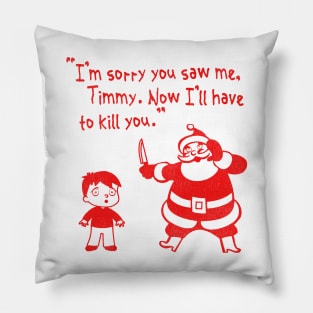 "I'm Sorry You Saw Me, Timmy..." Santa Claus Pillow