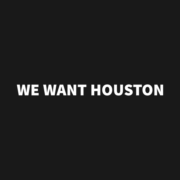 we want houston by IRIS