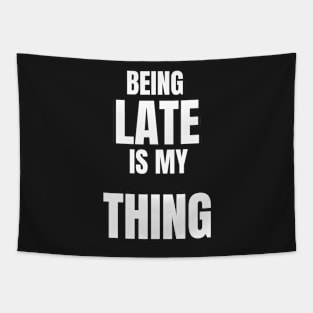 Sorry I'm late Funny Shirts Tapestry