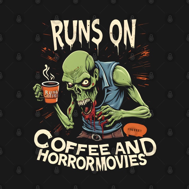 Runs On Coffee And Horror Movies by Ravenglow