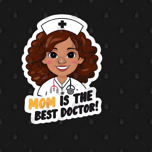 Mom is The Best Doctor by LENTEE