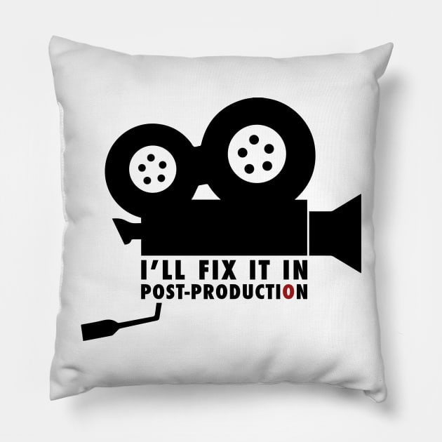 I'll Fix It In Post-production Pillow by PauEnserius