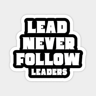 lead never follow Leaders Magnet