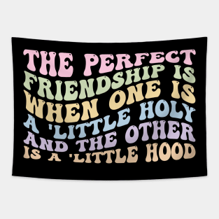 Perfect Friendship One Holy& The Other Hood Tapestry