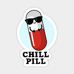 Chill Pill Cute Medicine Pun Magnet