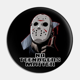 No Teenagers Matter Pin