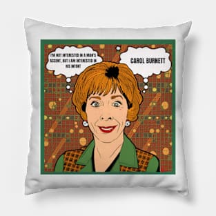 I'm not interested in a man's accent, but I am interested in his intent - carol burnett, the carol burnett show, carol burnett show complete series Pillow