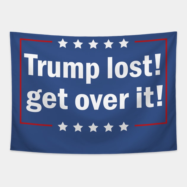 Trump Lost Get Over It Tapestry by Sunoria