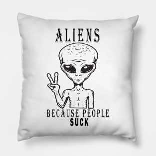 Aliens because people suck Pillow