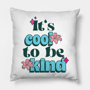 Its cool to be kind Pillow