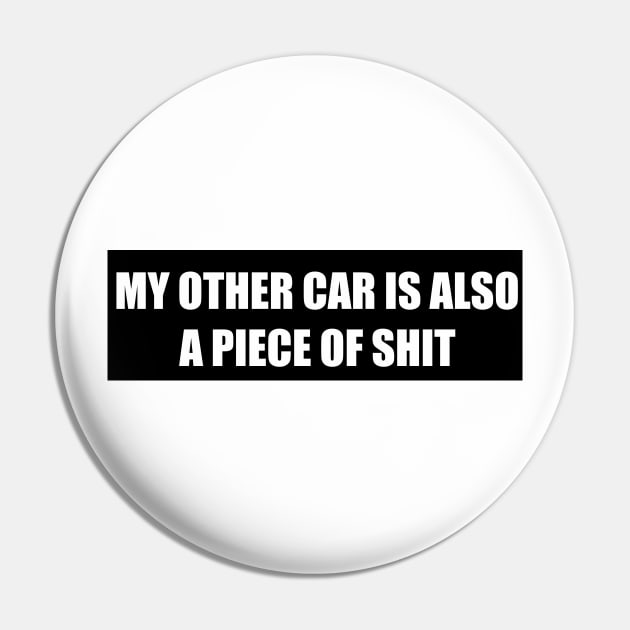 My other car is also a piece of shit Pin by In Memorium