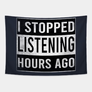 I Stopped Listening Hours Ago Tapestry