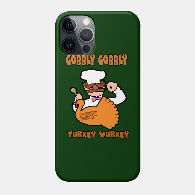 Gobbly Gobbly Turkey Wurkey - Muppet History - Phone Case