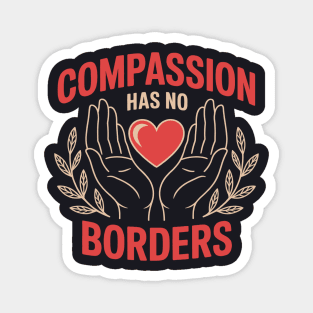 Compassion Has No Borders Magnet