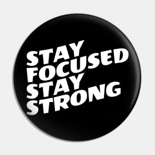 Stay Focused Stay Strong Pin