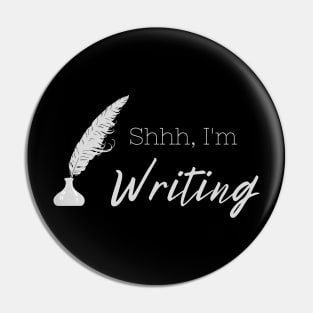 Shhh, I'm Writing (light text) Pin