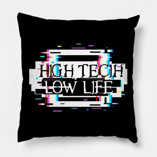 High Tech Low Life i Pillow