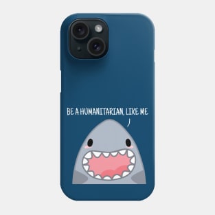 Be a Humanitarian, Like Me Phone Case