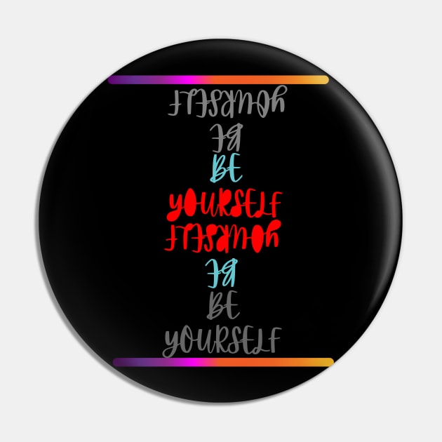 Be Yourself Pin by Jadez