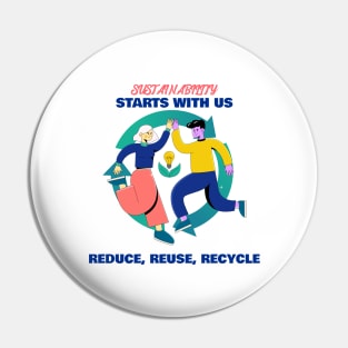 Sustainability Starts With Us Pin