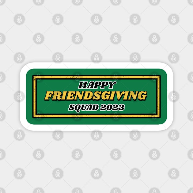 Happy Friendsgiving Squad 2023 Magnet by Space Monkeys NFT