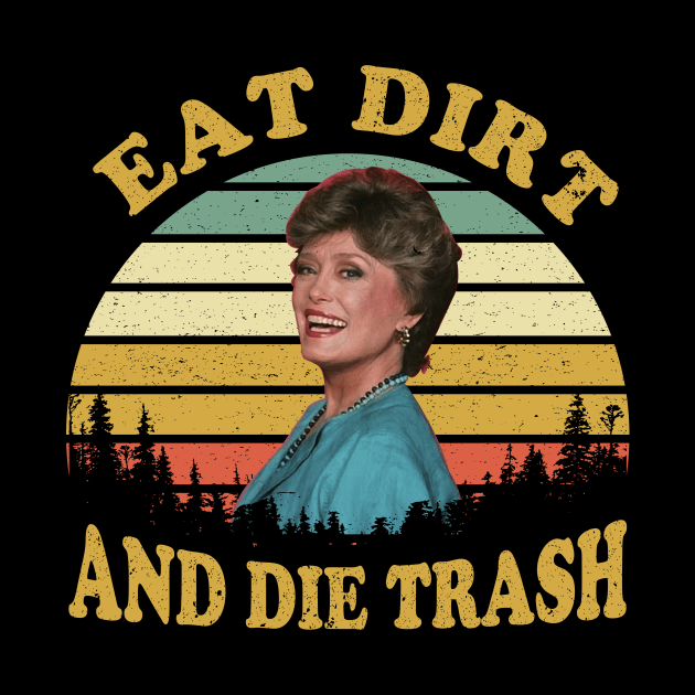 Eat Dirt and Die Trash Funny Quotes Movie Fans Gift by nicolinaberenice16954