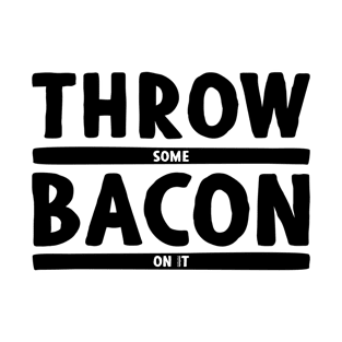 Throw Some Bacon On It! - Light Colors T-Shirt