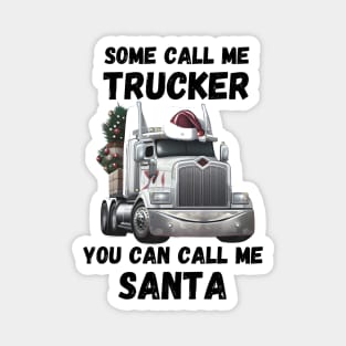 Some Call Me Trucker You Can Call Me Santa Magnet