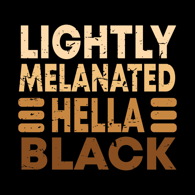 Lightly Melanated Hella Black by bsn