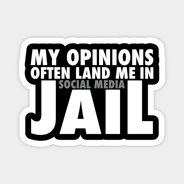 My Opinions Often Land Me In Social Media Jail Magnet by thingsandthings