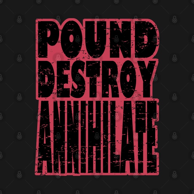 Pound Destroy Annihilate Bodybuilding, Motivational, Inspirational, Typography, Aesthetic Text, Minimalistic by ebayson74@gmail.com