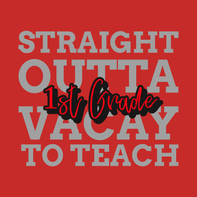 STRAIGHT OUTTA VACAY TO TEACH FIRST GRADE by 3nityONE