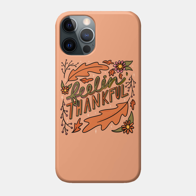 Feelin Thankful - Thanksgiving - Phone Case